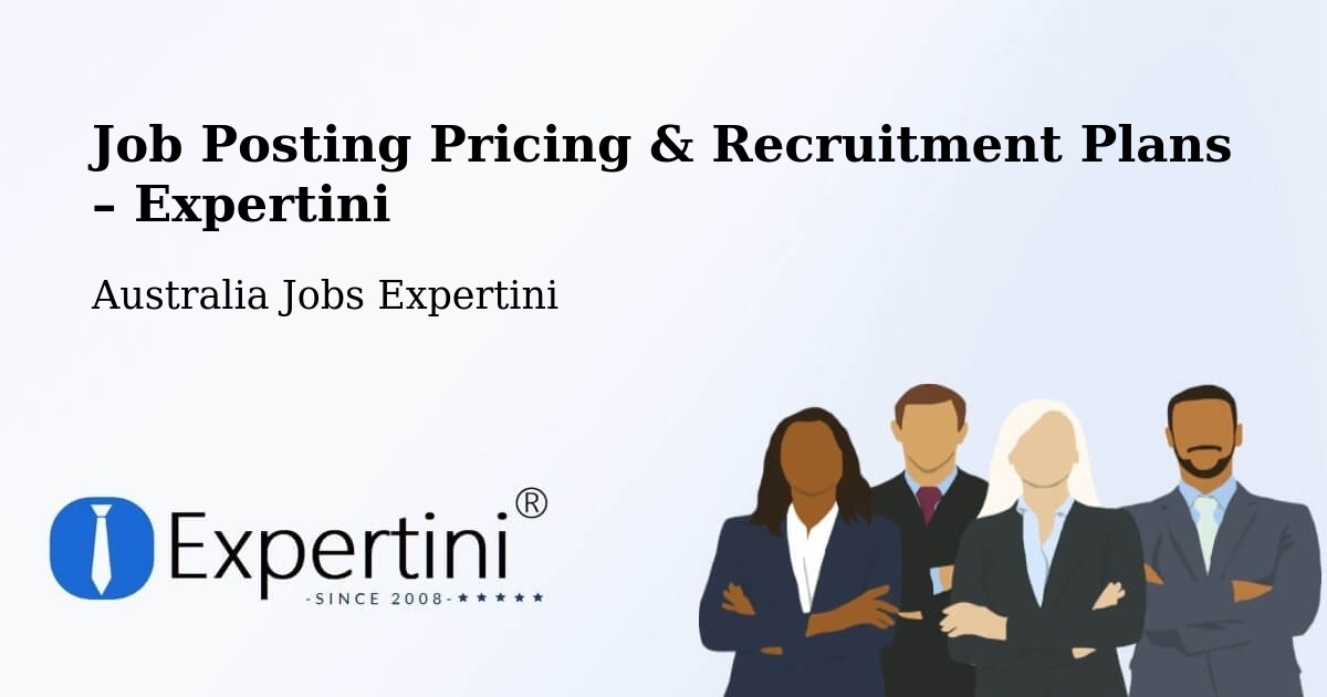 Job Posting Pricing & Recruitment Plans – Brendale - Brendale, Australia Jobs Expertini